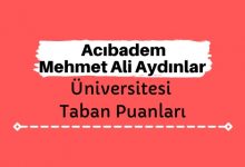 Acıbadem Mehmet Ali Aydınlar Üniversitesi Taban Puanları ve Sıralamaları
