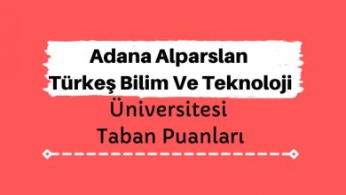 Adana Alparslan Türkeş Bilim Ve Teknoloji Üniversitesi Taban Puanları ve Sıralamaları