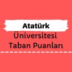 Atatürk Üniversitesi Taban Puanları ve Sıralamaları, ATAÜNİ Taban Puanları ve Başarı Sıralaması