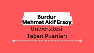 Burdur Mehmet Akif Ersoy Üniversitesi Taban Puanları ve Sıralamaları