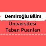 Demiroğlu Bilim Üniversitesi Taban Puanları ve Sıralamaları - DBÜ