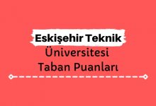 Eskişehir Teknik Üniversitesi Taban Puanları ve Sıralamaları