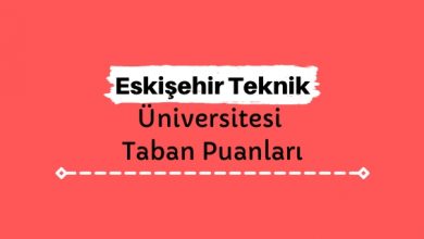Eskişehir Teknik Üniversitesi Taban Puanları ve Sıralamaları