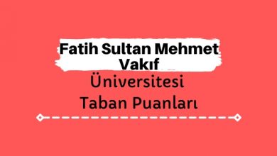 Fatih Sultan Mehmet Vakıf Üniversitesi Taban Puanları ve Sıralamaları - FSMVÜ