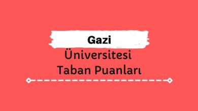 Gazi Üniversitesi Taban Puanları ve Sıralamaları