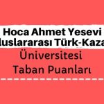 Hoca Ahmet Yesevi Uluslararası Türk-Kazak Üniversitesi Taban Puanları ve Sıralamaları