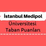 İstanbul Medipol Üniversitesi Taban Puanları ve Sıralamaları