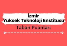 İzmir Yüksek Teknoloji Enstitüsü Taban Puanları ve Sıralamaları