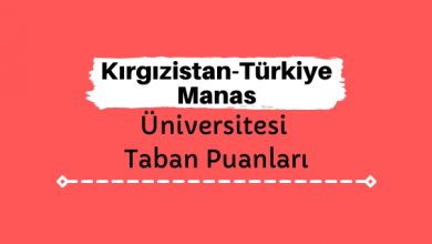 Kırgızistan-Türkiye Manas Üniversitesi Taban Puanları ve Sıralamaları