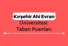 Kırşehir Ahi Evran Üniversitesi Taban Puanları ve Sıralamaları