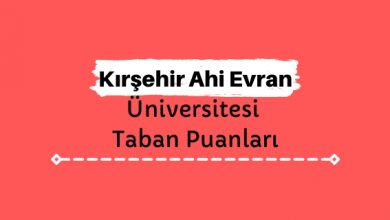 Kırşehir Ahi Evran Üniversitesi Taban Puanları ve Sıralamaları