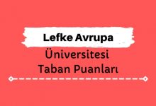 Lefke Avrupa Üniversitesi Taban Puanları ve Sıralamaları - LAÜ